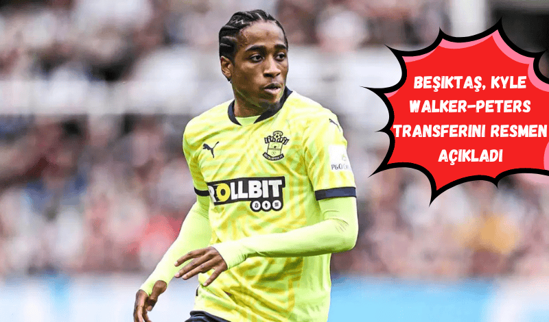 Beşiktaş, Kyle Walker-Peters Transferini Resmen Açıkladı