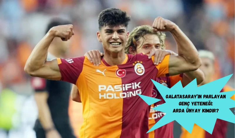 Galatasaray’ın Parlayan Genç Yeteneği: Arda Ünyay Kimdir?