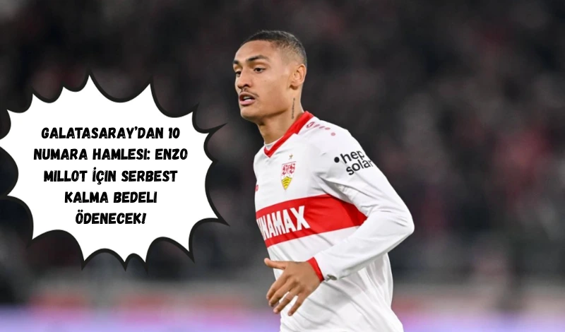 Galatasaray’dan 10 Numara Hamlesi: Enzo Millot İçin Serbest Kalma Bedeli Ödenecek!